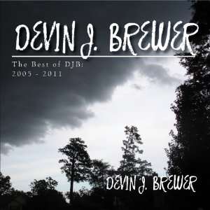   Devin J. Brewer   The Best of DJB 2005   2011 Devin J. Brewer Music