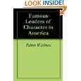 famous leaders of character in america by edwin wildman kindle edition 