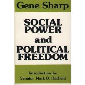  Social Power and Political Freedom (9780875580937): Gene 