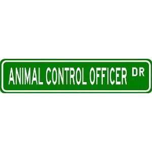 ANIMAL CONTROL OFFICER Street Sign ~ Custom Aluminum Street Signs