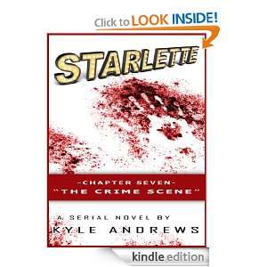 Starlette  Chapter Seven, The Crime Scene Kyle Andrews  