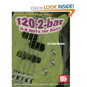   120 2 bar ii V Riffs for Bass (9780786661794) Frank Vignola Books