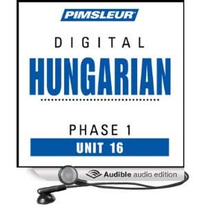  Hungarian Phase 1, Unit 16 Learn to Speak and Understand Hungarian 