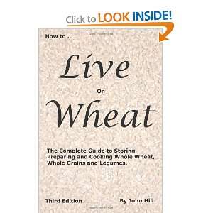  How to Live on Wheat [Paperback] John W Hill Books