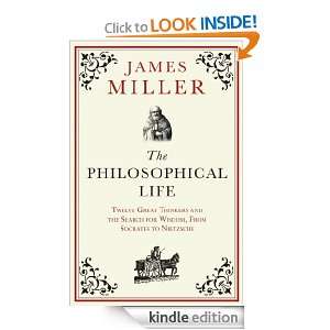 The Philosophical Life James Miller  Kindle Store