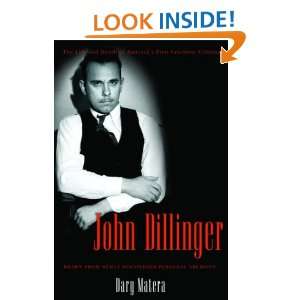  John Dillinger: The Life and Death of Americas First 
