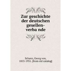   verbaÌ?nde Georg von, 1853 1931. [from old catalog] Schanz Books