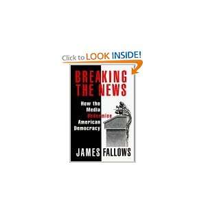   Media Undermine American Democracy [Hardcover]: James Fallows: Books