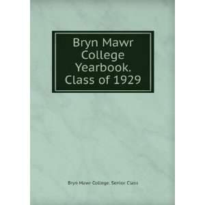  Bryn Mawr College Yearbook. Class of 1929 Bryn Mawr College 