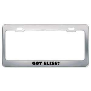  Got Elise? Girl Name Metal License Plate Frame Holder 
