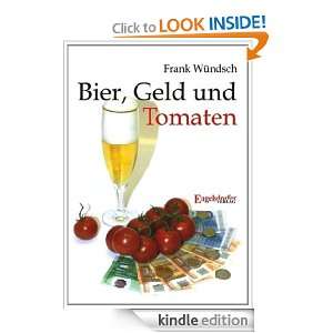 Bier, Geld und Tomaten (German Edition): Frank Wündsch:  