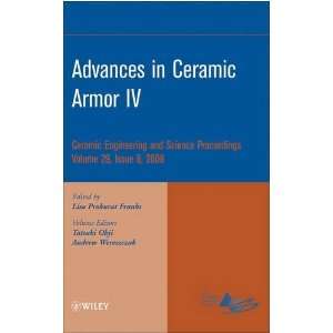  Advances in Ceramic Armor IV (Ceramic Engineering and 