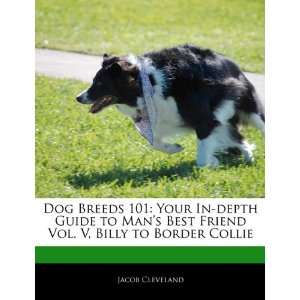  Dog Breeds 101 Your In depth Guide to Mans Best Friend 