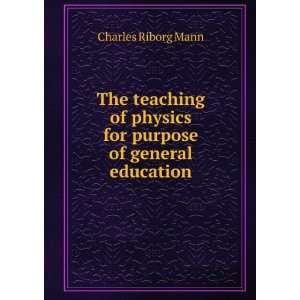   physics for purpose of general education Charles Riborg Mann Books