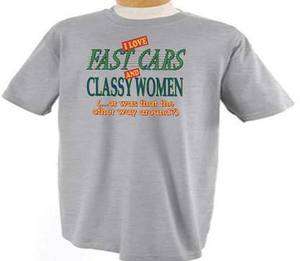 Love Fast Cars And Classy Women Transportation Funny Humor T Shirt 