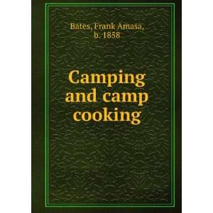  Camping and camp cooking, Frank Amasa Bates Books