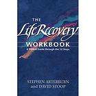 The Life Recovery Workbook A Biblical Guide Through the 12 Steps by 