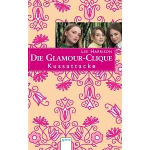 Die Glamour Clique. Kussattacke  Lisi Harrison, Gabi 