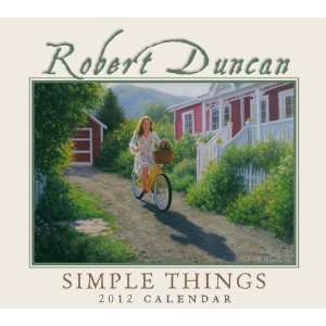 The Robert Duncan Simple Things 2012 Calendar  Inc 