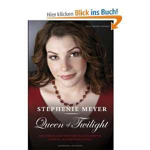 Stephenie Meyer Queen of Twilight   Die Biografie der erfolgreichsten 