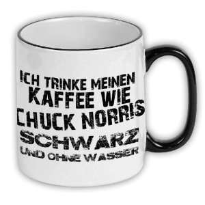 Tasse Ich trinke meinen Kaffee wie Chuck Norris   schwarz und ohne 