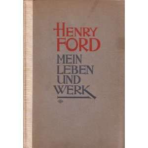 Henry Ford Mein Leben und Werk: .de: Henry Ford: Bücher