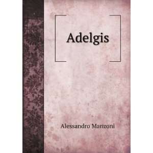  Adelgis Alessandro Manzoni Books