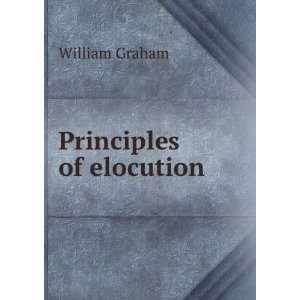 Principles of elocution William Graham Books