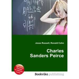  Charles Sanders Peirce: Ronald Cohn Jesse Russell: Books