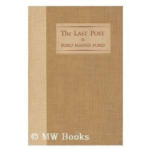  Last Post Ford Madox Ford (aka Ford Madox Hueffer) Books