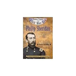 Philip Sheridan: Union General (Famous Figures of the Civil War Era 