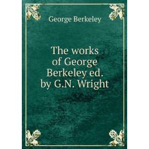  works of George Berkeley ed. by G.N. Wright George Berkeley Books
