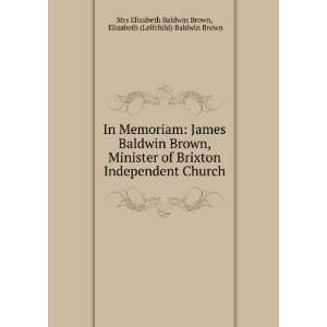  In Memoriam James Baldwin Brown, Minister of Brixton 