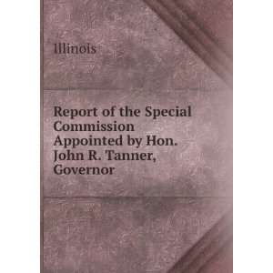   of the Special Commission Appointed by Hon. John R. Tanner, Governor