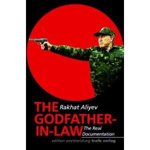 The Godfather in Law: The Real Documentation: Rakhat Aliyev, James 