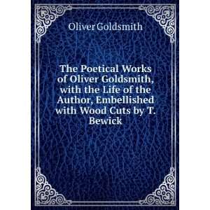 The Poetical Works of Oliver Goldsmith, with the Life of 