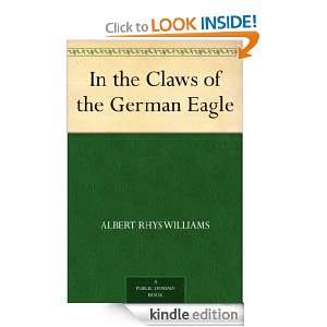   of the German Eagle Albert Rhys Williams  Kindle Store
