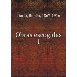  Obras escogidas. 1 RubÃ©n, 1867 1916 DarÃ­o Books