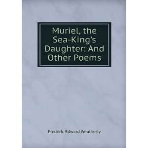  Muriel, the Sea Kings Daughter And Other Poems Frederic 