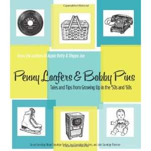  Penny Loafers & Bobby Pins Tales and Tips from Growing Up 