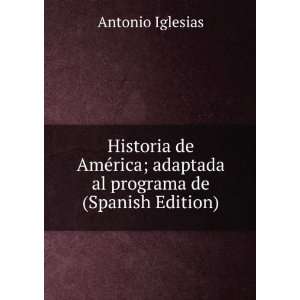  Historia de AmÃ©rica; adaptada al programa de (Spanish 